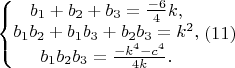 $\left\{\begin{matrix}b_1+b_2+b_3=\frac{-6}
4k,\\b_1b_2+b_1b_3+b_2b_3=k^2,\\b_1b_2b_3=\frac{-k^4-c^4}{4k}.\end{matrix}\right.(11)$
