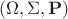 $(\Omega,\Sigma,\bf{P})$