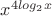 $x^{4log_2x}