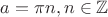$a=\pi n,n\in\mathbb{Z}$