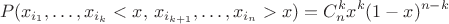 $$
P(x_{i_1},\ldots,x_{i_k}<x,\,x_{i_{k+1}},\ldots,x_{i_n}>x)=C_n^kx^k(1-x)^{n-k}
$$