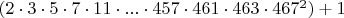 $(2 \cdot 3 \cdot 5 \cdot 7 \cdot 11 \cdot ... \cdot 457 \cdot 461 \cdot 463 \cdot 467^2) + 1$