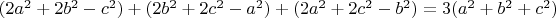 $(2a^2 + 2b^2 - c^2) + (2b^2 + 2c^2 - a^2) + (2a^2+2c^2-b^2) = 3(a^2 + b^2 +c^2)$