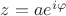 $z=a e^{i \varphi}$