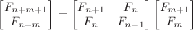$\begin{bmatrix}F_{n+m+1}\\F_{n+m}\end{bmatrix}=\begin{bmatrix}F_{n+1}&F_{n}\\F_{n}&F_{n-1}\end{bmatrix} \begin{bmatrix}F_{m+1}\\F_{m}\end{bmatrix}$