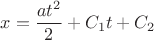 $$x = \frac{a t^2}{2} + C_1 t + C_2$$