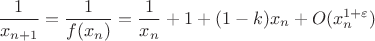 $$\frac1{x_{n+1}}=\frac1{f(x_n)}=\frac1{x_n}+1+(1-k)x_n+O(x_n^{1+\varepsilon})$$