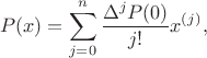 $$
P(x)=\sum\limits_{j=0}^{n}\frac{\Delta^jP(0)}{j!}x^{(j)},
$$