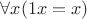 $\forall x( 1x = x )$