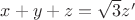 $x+y+z=\sqrt{3}z'$