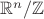 $\mathbb{R}^n/\mathbb{Z}$