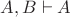 $A,B\vdash A$