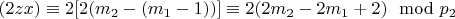 $(2z x)\equiv 2[2(m_2 - (m_1 - 1))]\equiv 2(2m_2 - 2m_1 + 2)\mod p_2 $