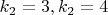 $k_2 = 3,     k_2 = 4$