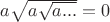 $a\sqrt{a\sqrt{a...}}=0$