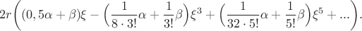 $$2r \bigg( (0,5\alpha+\beta)\xi - \Big(\frac{1}{8 \cdot 3!}\alpha + \frac{1}{3!}\beta \Big) \xi^3 +\Big(\frac{1}{32 \cdot 5!}\alpha +\frac{1}{5!}\beta \Big)\xi^5 +... \bigg).$$