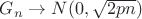 $G_n \to N(0, \sqrt {2pn})$