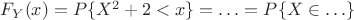 $F_Y(x)=P\{X^2+2<x\}=\ldots=P\{X\in \ldots\}$