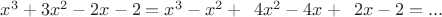 $x^3+3x^2-2x-2=x^3-x^2+\,\,\,4x^2-4x+\,\,\,2x-2=...$