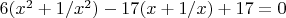 $6(x^2+1/x^2)-17(x+1/x)+17=0$