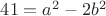 $41=a^2-2b^2$