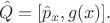 $$
\hat{Q}=[\hat{p}_x,g(x)].
$$