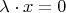 $\lambda \cdot x = 0$