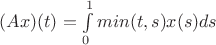 $(Ax)(t) = \int\limits_{0}^{1} min(t, s) x(s) ds$
