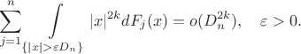 $$
\sum\limits_{j=1}^n\int\limits_{\{|x|>\varepsilon D_n\}}|x|^{2k}dF_j(x)=o(D_n^{2k}), \quad \varepsilon>0.
$$