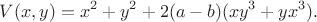 $$V(x,y)=x^{2}+y^{2} + 2(a - b) (xy^3+yx^3).$$