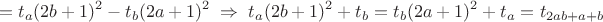 $$=t_a(2b+1)^2-t_b(2a+1)^2\;\Rightarrow \; t_a(2b+1)^2+t_b=t_b(2a+1)^2+t_a=t_{2ab+a+b}$$