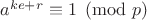 $a^{ke + r}\equiv 1 \pmod{p}$