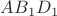 $AB_{1}D_{1}$