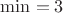 $\min=3$
