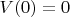 $V(0)=0