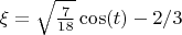 $\xi=\sqrt{\frac{7}{18}} \cos(t) - 2/3$