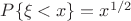 $P\{\xi<x\}=x^{1/2}$