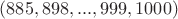 $(885,898,...,999,1000)$