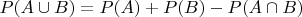 $P(A\cup B)=P(A)+P(B)-P(A \cap B)$