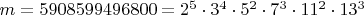 $m=5908599496800=2^5 \cdot 3^4 \cdot 5^2 \cdot 7^3 \cdot 11^2 \cdot 13^3$