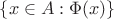 $\{x\in A:\Phi(x)\}$