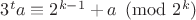 $3^ta\equiv 2^{k-1}+a\pmod{2^k}$