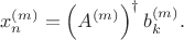 $$x_n^{(m)}=\left(A^{(m)}\right)^{\dagger}b_k^{(m)}.$$ $$x_n^{(m)}=\left(A^{(m)}\right)^{\dagger}b_k^{(m)}.$$