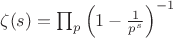 $\zeta(s)=\prod_{p}\left(1-\frac{1}{p^s}\right)^{-1}$