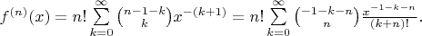 $ f^{(n)}(x)=n!\sum\limits_{k=0}^{\infty}{n-1-k \choose k}x^{-(k+1)}=
n!\sum\limits_{k=0}^{\infty}{-1-k-n \choose n}\frac{x^{-1-k-n}}{(k+n)!} .$
