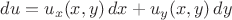 $du = u_x(x,y)\, dx + u_y(x,y)\, dy$