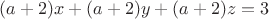 $(a+2)x+(a+2)y+(a+2)z=3$