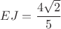$EJ=\dfrac{4\sqrt{2}}{5}$