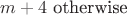 $m+4 \text { otherwise}$