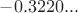$-0.3220...$